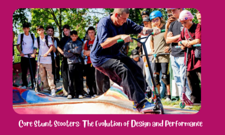 Core Stunt Scooters: The Evolution of Design and Performance