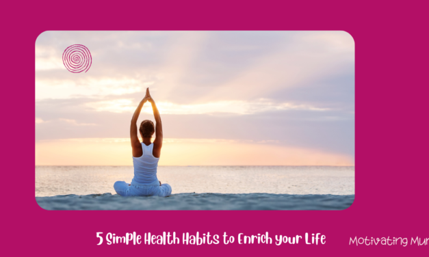 5 Simple Health Habits to Enrich your Life